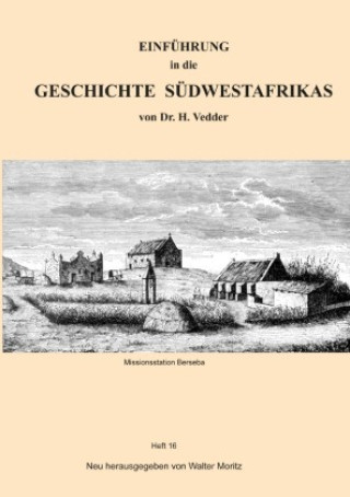 Książka EINFÜHRUNG in die GESCHICHTE  SÜDWESTAFRIKAS von Dr. H. Vedder Walter Moritz