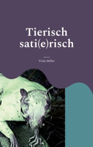 Knjiga Tierisch sati(e)risch Viola Miller