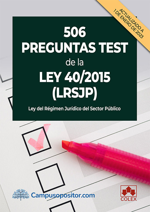 Carte 506 preguntas test de la Ley 40/2015 (LRJSP) DEPARTAMENTO DE DOCUMENTACION DE IBERLEY