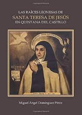 Kniha Las raíces leonesas de Santa Teresa de Jesús en Quintana del Castillo Domínguez Pérez