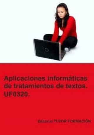 Книга APLICACIONES INFORMATICAS DE TRATAMIENTO DE TEXTOS. UF0320. LADRON JIMENEZ
