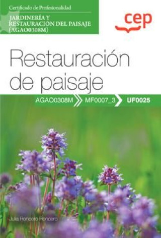 Könyv MANUAL RESTAURACION DE PAISAJE UF0025 CERTIFICADOS DE PR JULIA RONCERO RONCERO