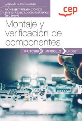 Книга MANUAL MONTAJE Y VERIFICACION DE COMPONENTES (UF0861). CERT FRANCISCO CARVAJAL PALOMARES