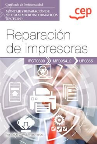 Knjiga MANUAL REPARACION DE IMPRESORAS UF0865 CERTIFICADOS DE P FRANCISCO CARVAJAL PALOMARES