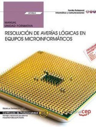 Könyv Manual. Resolución de averías lógicas en equipos microinformáticos (UF0864). Certificados de profesi Francisco Carvajal Palomares