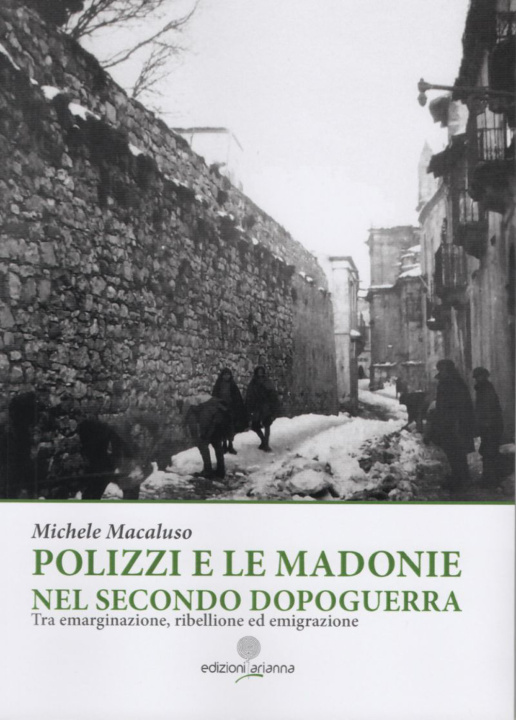 Buch Polizzi e le Madonie nel secondo dopoguerra. Tra emarginazione, ribellione ed emigrazione Michele Macaluso