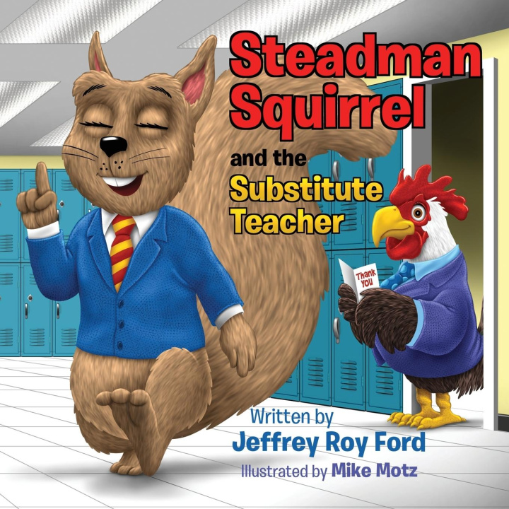 Carte Steadman Squirrel and the Substitute Teacher Jeffrey Roy Ford