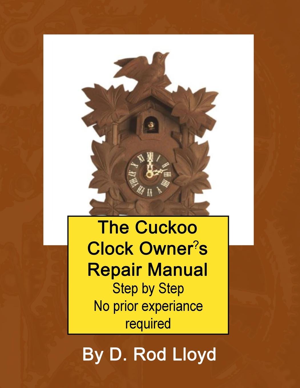 Könyv The Cuckoo Clock Owner?s Repair Manual, Step by Step No Prior Experience Required 