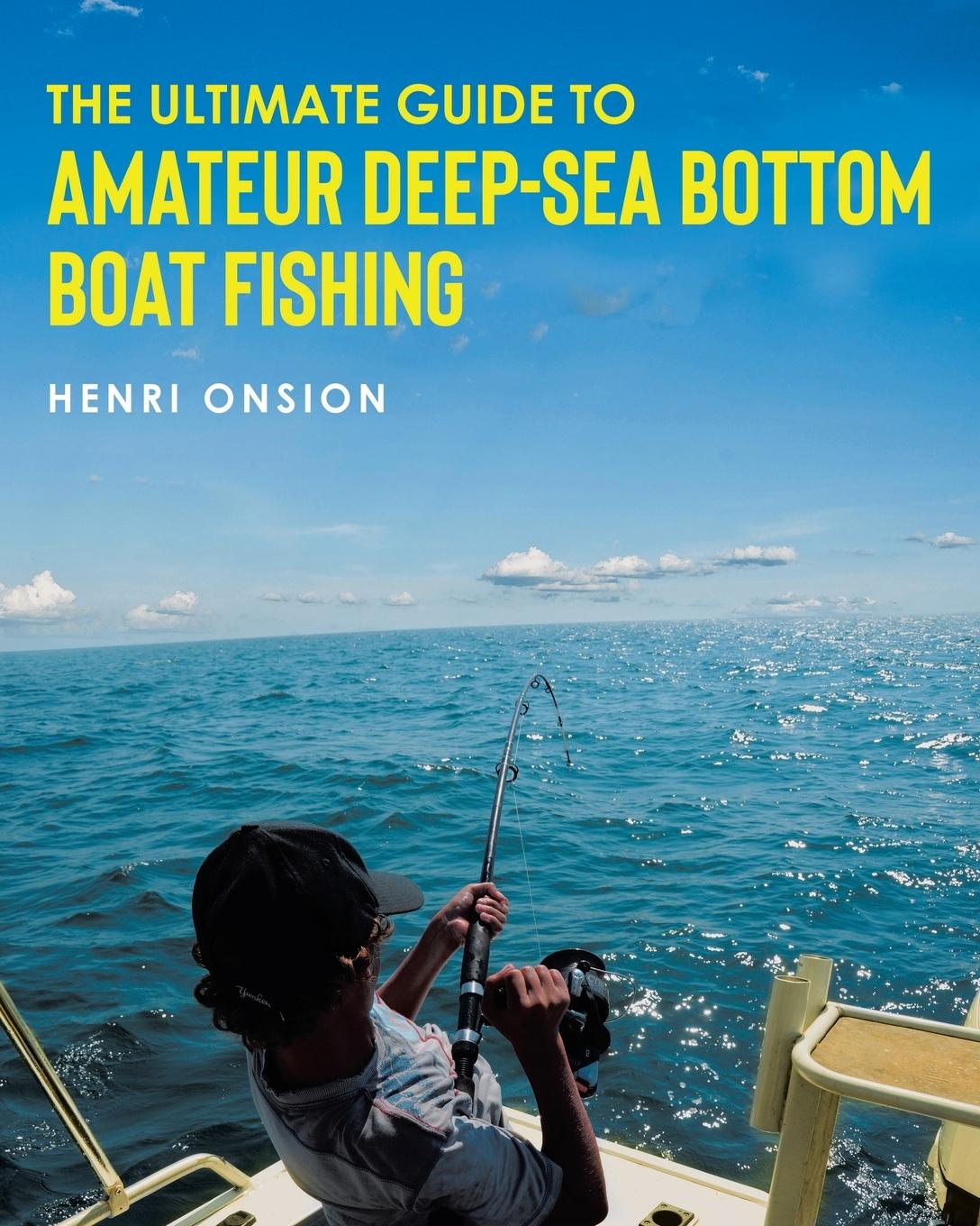 Knjiga The Ultimate Guide To Amateur Deep-Sea Bottom Boat Fishing 