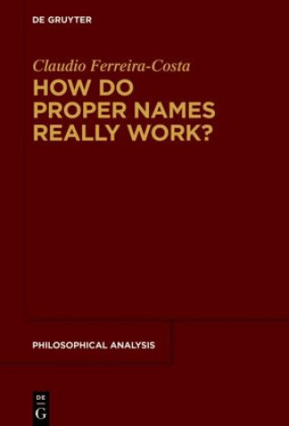 Knjiga How Do Proper Names Really Work? Claudio Ferreira-Costa