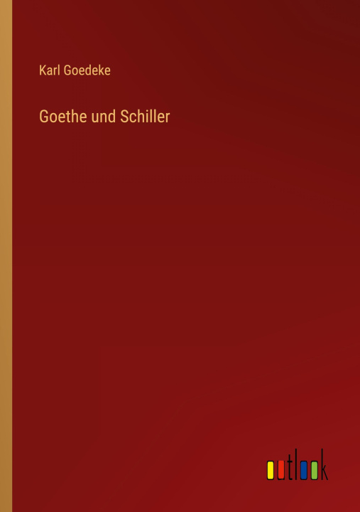 Book Goethe und Schiller Karl Goedeke