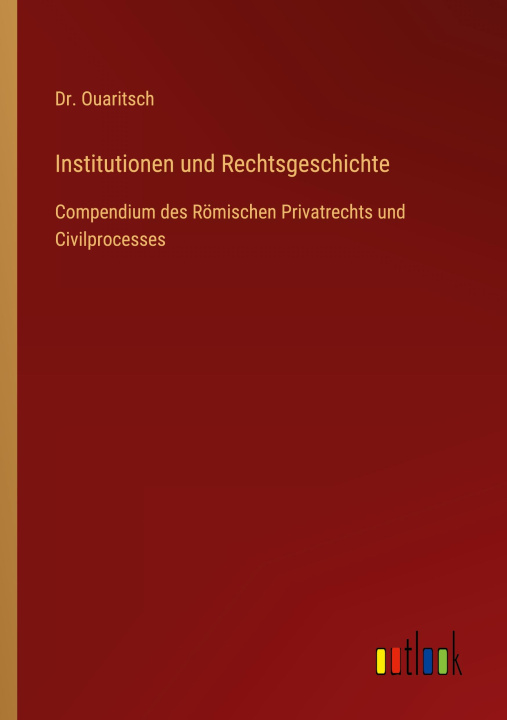 Libro Institutionen und Rechtsgeschichte Dr. Ouaritsch