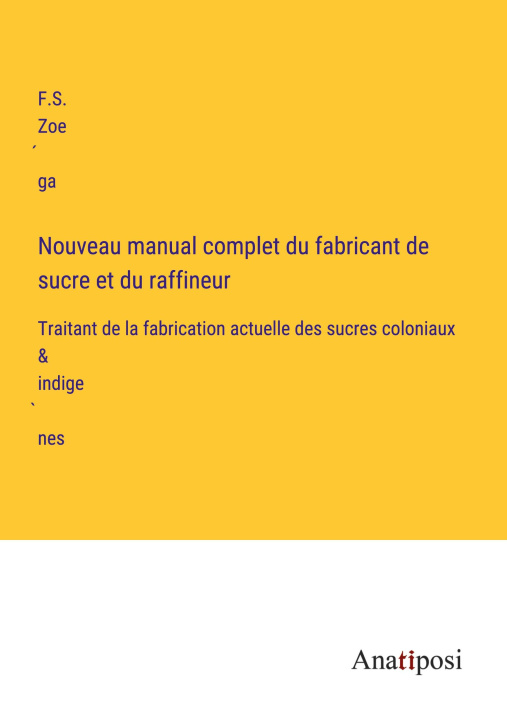 Könyv Nouveau manual complet du fabricant de sucre et du raffineur 