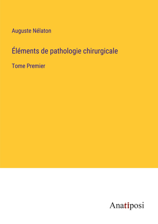 Könyv Éléments de pathologie chirurgicale 