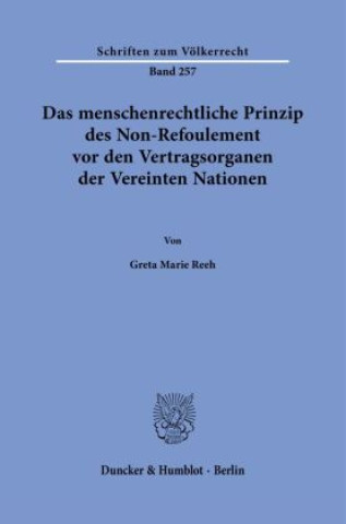 Carte Das menschenrechtliche Prinzip des Non-Refoulement vor den Vertragsorganen der Vereinten Nationen. Greta Marie Reeh
