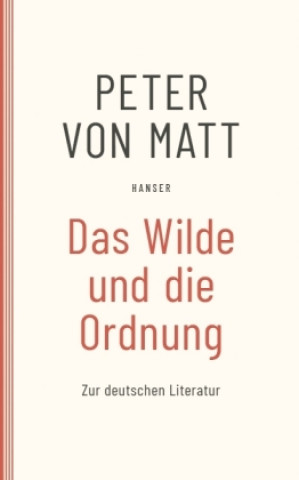 Kniha Das Wilde und die Ordnung Peter von Matt