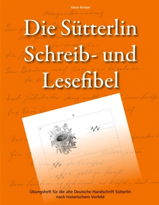 Kniha Die Sütterlin Schreib- und Lesefibel - Übungsheft für die alte Deutsche Handschrift nach historischem Vorbild Vasco Kintzel