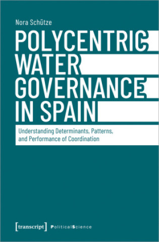 Carte Polycentric Water Governance in Spain Nora Schütze