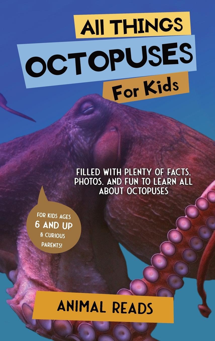 Książka All Things Octopuses For Kids Animal Reads