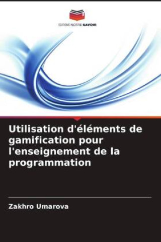 Knjiga Utilisation d'éléments de gamification pour l'enseignement de la programmation Zakhro Umarova
