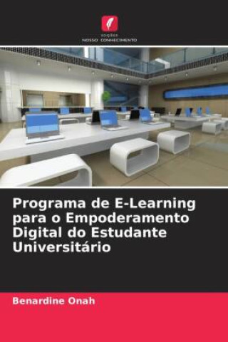 Knjiga Programa de E-Learning para o Empoderamento Digital do Estudante Universitário Benardine Onah