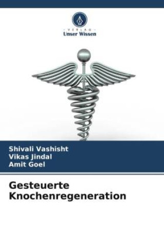Knjiga Gesteuerte Knochenregeneration Shivali Vashisht