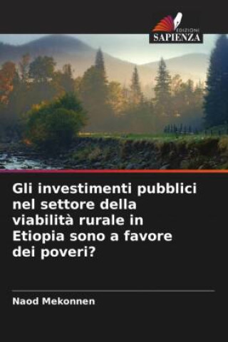 Kniha Gli investimenti pubblici nel settore della viabilità rurale in Etiopia sono a favore dei poveri? Naod Mekonnen