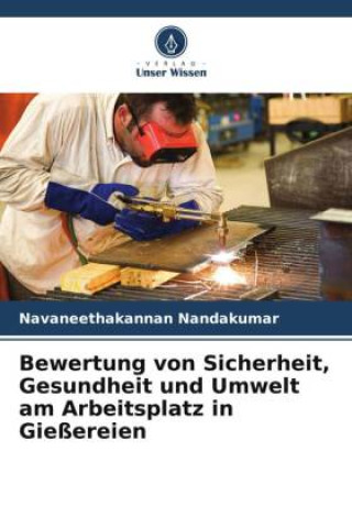 Buch Bewertung von Sicherheit, Gesundheit und Umwelt am Arbeitsplatz in Gießereien Navaneethakannan Nandakumar