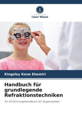 Boek Handbuch für grundlegende Refraktionstechniken Kingsley Kene Ekemiri