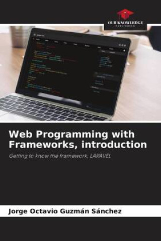 Knjiga Web Programming with Frameworks, introduction Jorge Octavio Guzmán Sánchez