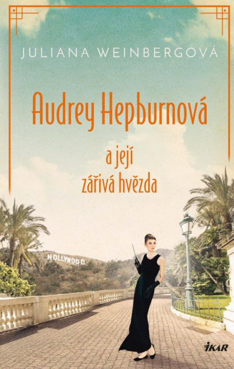 Книга Audrey Hepburnová a její zářivá hvězda Juliana Weinbergová