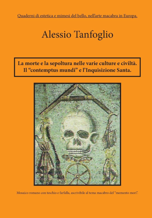 Kniha La morte la sepoltura nelle varie culture e civilt?. Il contemptus mundi, e l'Inquisizione Santa Alessio Tanfoglio