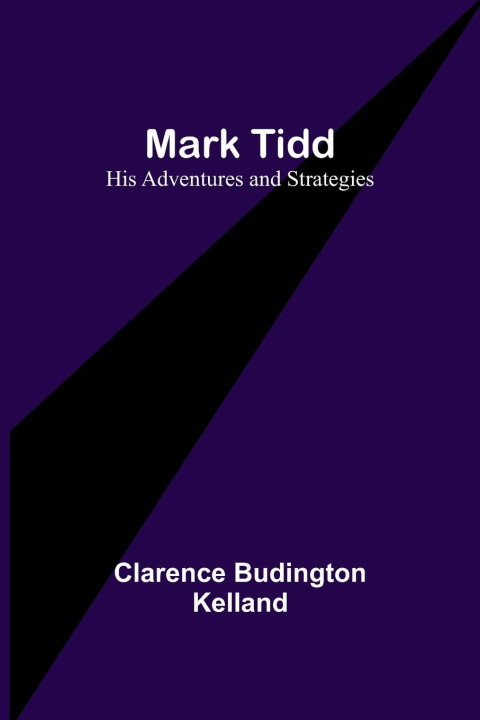 Knjiga Mark Tidd Clarence Budington Kelland
