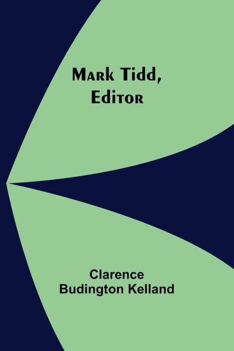 Knjiga Mark Tidd, Editor Clarence Budington Kelland