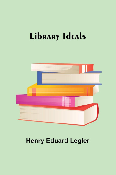 Knjiga Library Ideals Henry Eduard Legler