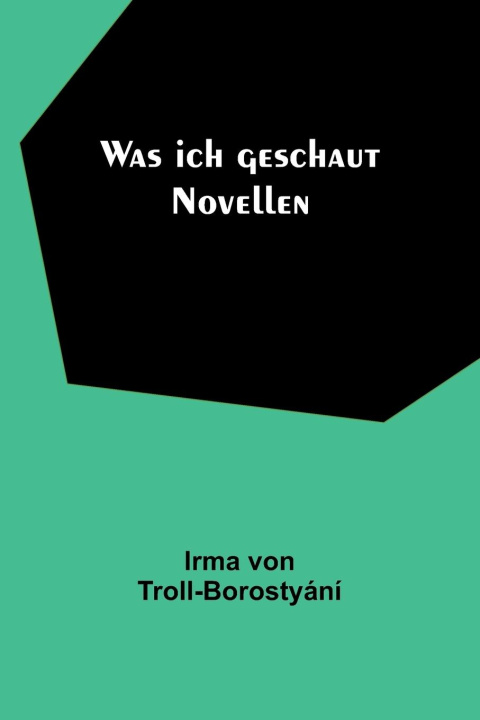 Knjiga Was ich geschaut Irma von Troll-Borostyání