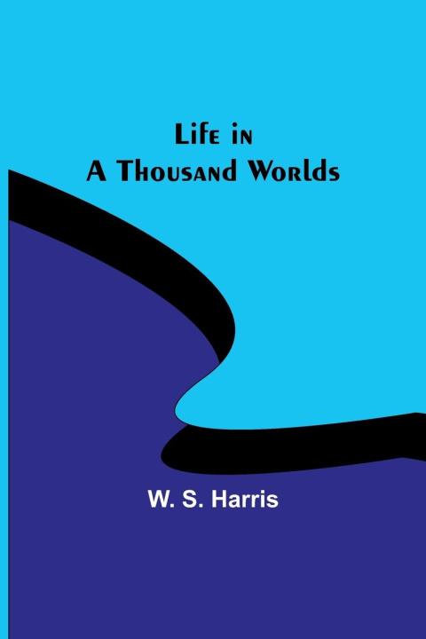 Carte Life in a Thousand Worlds W. S. Harris