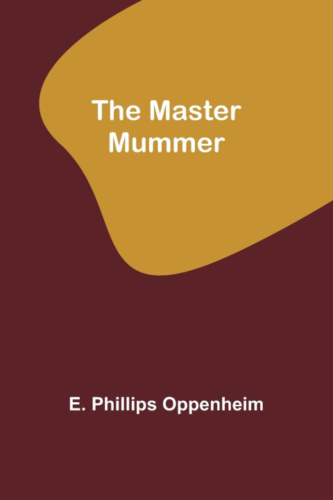 Knjiga The Master Mummer E. Phillips Oppenheim