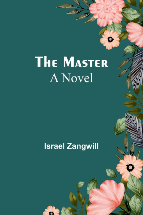 Knjiga The Master; A Novel Israel Zangwill