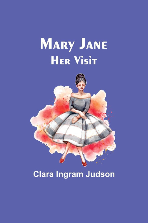 Βιβλίο Mary Jane-Her Visit Clara Ingram Judson