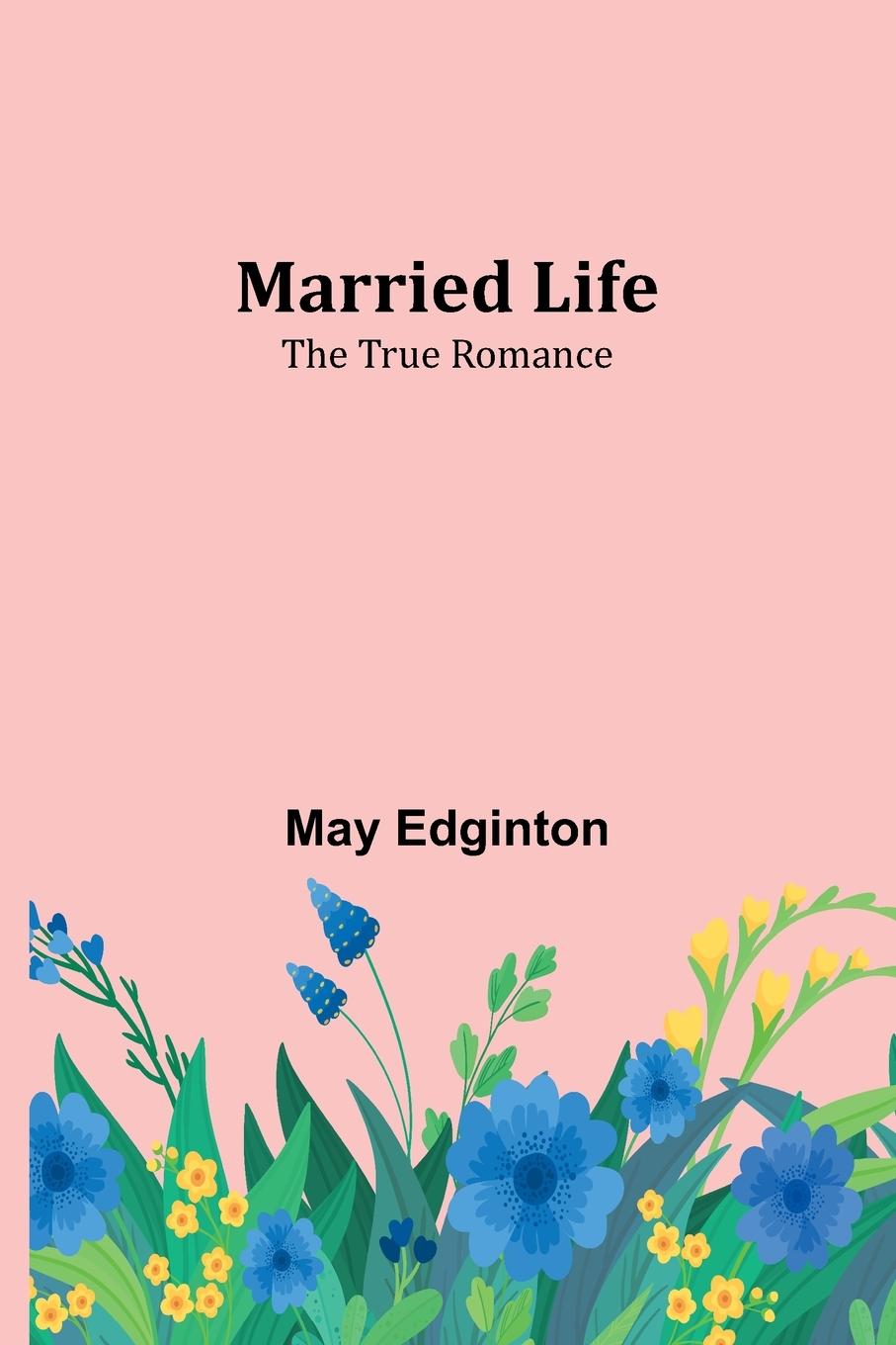 Carte Married Life; The True Romance May Edginton