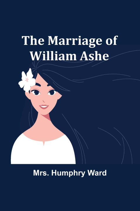 Boek The Marriage of William Ashe Mrs. Humphry Ward