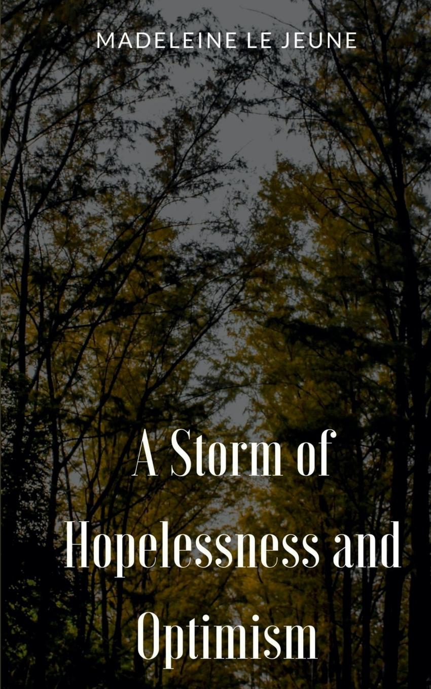 Knjiga A Storm of Hopelessness and Optimism Madeleine Le Jeune