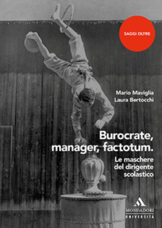 Kniha Burocrate, manager, factotum. Le maschere del dirigente scolastico Mario Maviglia