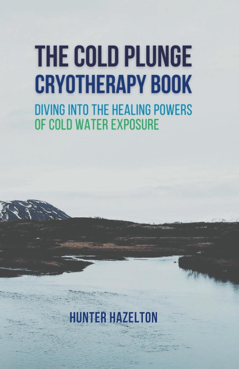 Książka The Cold Plunge Cryotherapy Book 