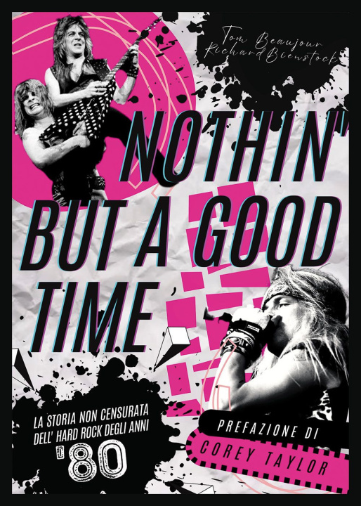 Kniha Nothin' but a good time. La storia non censurata dell'hard rock anni '80 Tom Beaujour