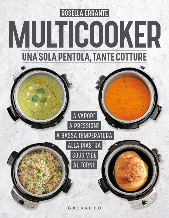 Könyv Multicooker. Una sola pentola, tante cotture Rosella Errante