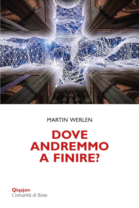 Könyv Dove andremmo a finire? Una chiesa che osa la conversione Martin Werlen