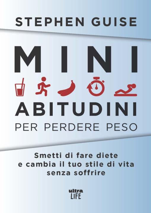 Kniha Mini abitudini per perdere peso. Smetti di fare diete e cambia il tuo stile di vita senza soffrire Stephen Guise