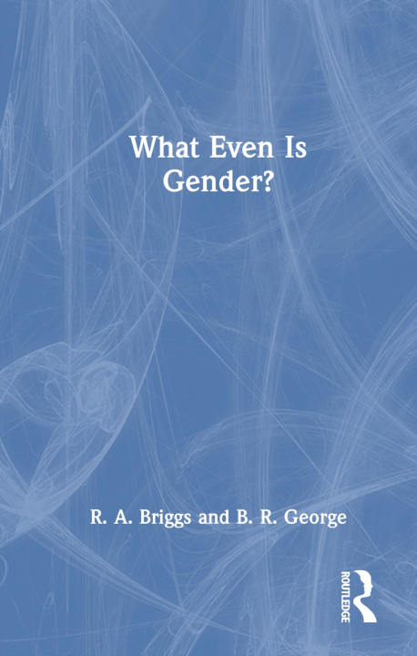 Boek What Even Is Gender? R. A. Briggs